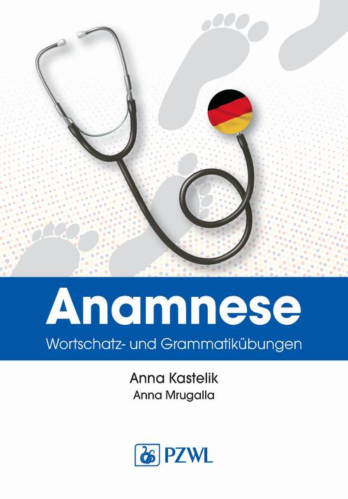 Tytuł: Anamnese. Wortschatz- und Grammatikübungen. Wywiad lekarski. Trening leksykalno-gramatyczny
Autor: Anna Kastelik, Anna Mrugalla
Wydawnictwo: PZWL
Formaty: EPUB, MOBI