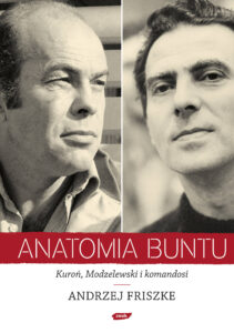 Tytuł: Anatomia buntu
Autor: Andrzej Friszke
Wydawnictwo: Horyzont
Formaty: EPUB, MOBI