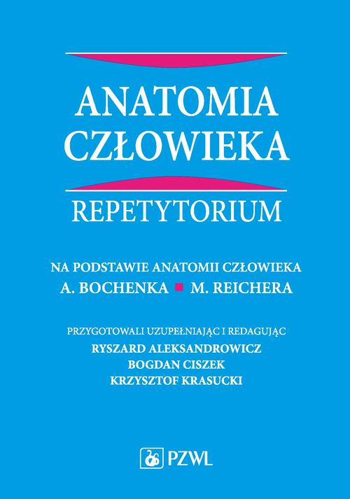 Tytuł: Anatomia człowieka. Repetytorium
Autor: Ryszard Aleksandrowicz, Bogdan Ciszek
Wydawnictwo: PZWL
Formaty: EPUB, MOBI