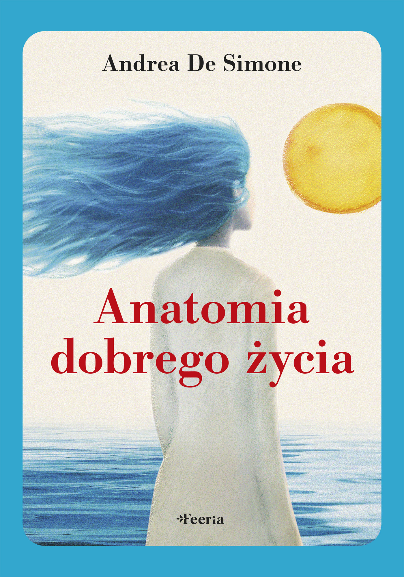 Tytuł: Anatomia dobrego życia
Autor: Andrea De Simone
Wydawnictwo: Wydawnictwo JK (Aha, Feeria)
Formaty: EPUB, MOBI
