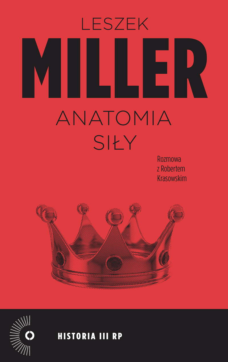 Tytuł: Anatomia siły
Autor: Leszek Miller, Robert Krasowski
Wydawnictwo: Czerwone i Czarne
Formaty: EPUB, MOBI