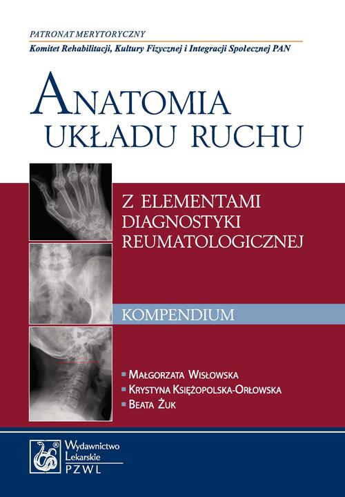 Tytuł: Anatomia układu ruchu z elementami diagnostyki reumatologicznej. Kompendium
Autor: Małgorzata Wisłowska, Krystyna Księżopolska-Orłowska, Beata Żuk
Wydawnictwo: PZWL
Formaty: EPUB, MOBI
