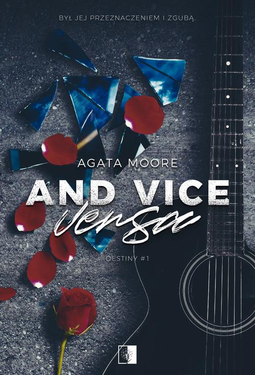 Tytuł: And Vice Versa
Autor: Agata Moore
Wydawnictwo: NieZwykłe
Formaty: EPUB, MOBI