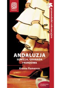 Tytuł: Andaluzja. Sewilla, Granada i Kordowa. Kraina flamenco. Przewodnik rekreacyjny. Wydanie 2
Autor: Patryk Chwastek, Barbara Tworek
Wydawnictwo: Bezdroża
Formaty: PDF