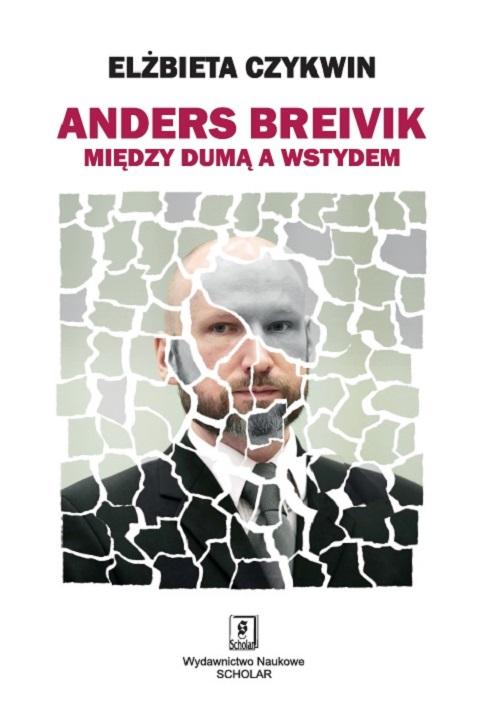 Tytuł: Anders Breivik. Między dumą a wstydem
Autor: Elżbieta Czykwin
Wydawnictwo: Scholar
Formaty: PDF