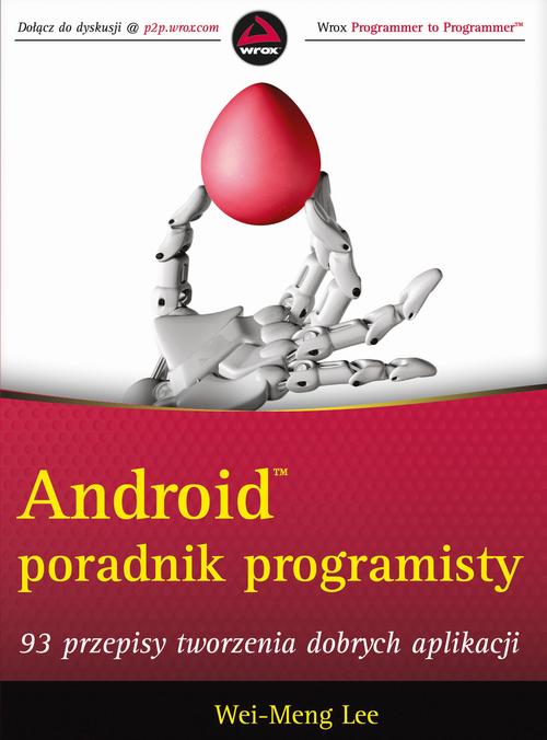 Tytuł: Android Poradnik programisty
Autor: Wei-Meng Lee
Wydawnictwo: Promise
Formaty: PDF
