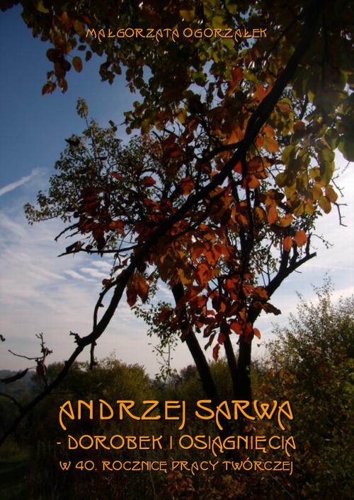Tytuł: Andrzej Sarwa - dorobek i osiągnięcia w 40. rocznicę pracy twórczej
Autor: Małgorzata Ogorzałek
Wydawnictwo: Armoryka
Formaty: PDF