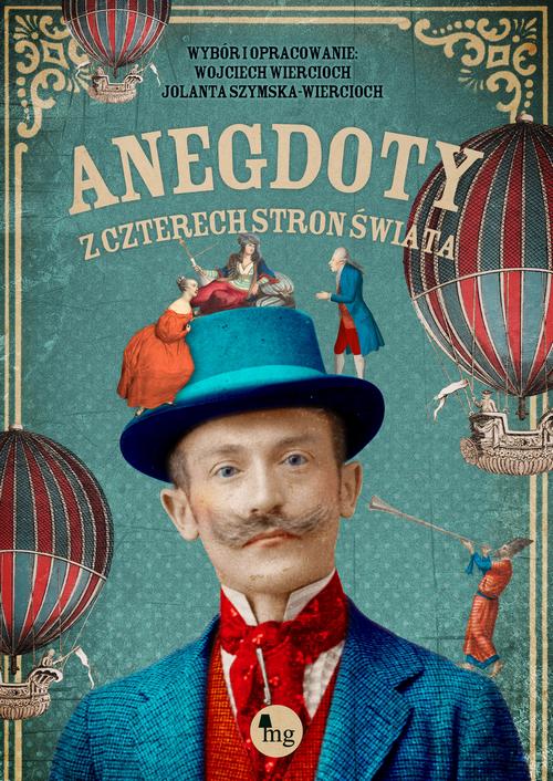 Tytuł: Anegdoty z czterech stron świata
Autor: Jolanta Szymska-Wiercioch, Wojciech Wiercioch
Wydawnictwo: MG
Formaty: MOBI, EPUB