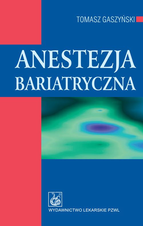 Tytuł: Anestezja bariatryczna
Autor: Tomasz Gaszyński
Wydawnictwo: PZWL
Formaty: EPUB, MOBI