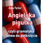 Tytuł: Angielska pigułka, czyli gramatyka łatwa do połknięcia
Autor: Anna Parker
Wydawnictwo: Wydawnictwo e-bookowo
Formaty: EPUB, MOBI, PDF