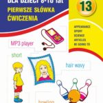 Tytuł: Angielski dla dzieci 13. Pierwsze słówka Ćwiczenia. 8-10 lat
Autor: Joanna Bednarska
Wydawnictwo: Literat
Formaty: PDF