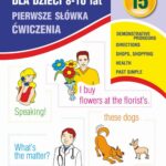 Tytuł: Angielski dla dzieci 15. Pierwsze słówka. Ćwiczenia. 8-10 lat
Autor: Joanna Bednarska
Wydawnictwo: Literat
Formaty: PDF