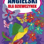 Tytuł: Angielski dla dziewczynek
Autor: Katarzyna Piechocka-Empel
Wydawnictwo: Literat
Formaty: PDF