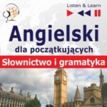 Tytuł: Angielski dla początkujących "Słownictwo i podstawy gramatyki"
Autor: Dorota Guzik
Wydawnictwo: DIM
Formaty: MP3