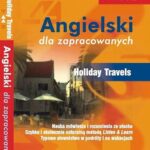 Tytuł: Angielski dla zapracowanych "Holiday Travels"
Autor: Dorota Guzik, Joanna Bruska, Anna Kicińska
Wydawnictwo: DIM
Formaty: MP3