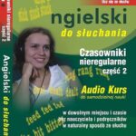 Tytuł: Angielski do słuchania "Czasowniki nieregularne część 2"
Autor: Dorota Guzik
Wydawnictwo: DIM
Formaty: MP3