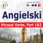 Tytuł: Angielski na mp3 "Phrasal verbs część 1 i 2"
Autor: Dorota Guzik, Joanna Bruska
Wydawnictwo: DIM
Formaty: MP3