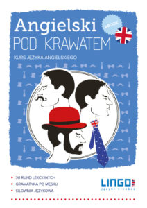 Tytuł: Angielski pod krawatem. Kurs języka angielskiego
Autor: Gabriela Oberda
Wydawnictwo: Lingo
Formaty: PDF