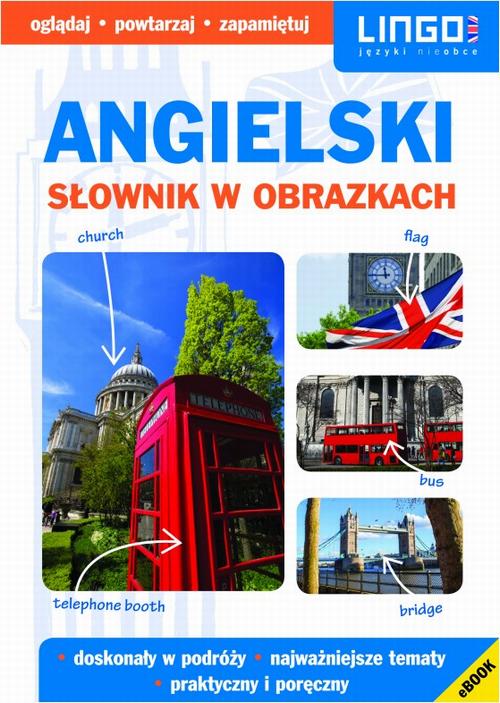 Tytuł: Angielski Słownik w obrazkach
Autor: Praca zbiorowa
Wydawnictwo: Lingo
Formaty: PDF