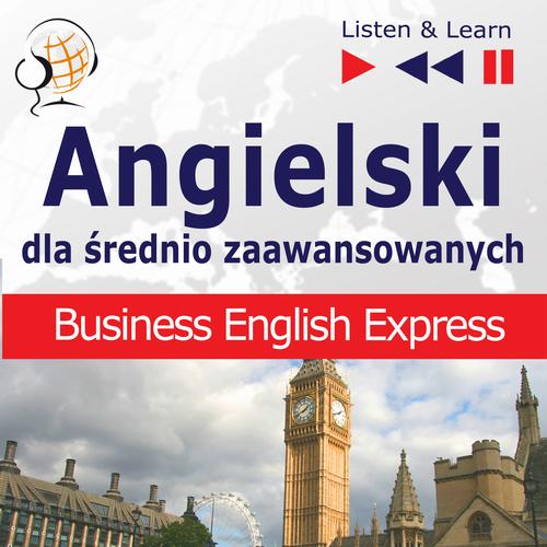 Tytuł: Angielski w pracy dla średnio zaawansowanych "Business English Express"
Autor: Dorota Guzik, Joanna Bruska
Wydawnictwo: DIM
Formaty: MP3