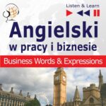 Tytuł: Angielski w pracy i biznesie "Bussiness Words and Expressions"
Autor: Dorota Guzik
Wydawnictwo: DIM
Formaty: MP3