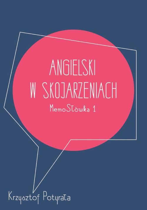 Tytuł: Angielski w skojarzeniach. MemoSłówka 1
Autor: Krzysztof Potyrała
Wydawnictwo: GoodMemory.pl
Formaty: EPUB, MOBI, PDF