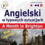 Tytuł: Angielski w typowych sytuacjach. A Month in Brighton – New Edition
Autor: Dorota Guzik
Wydawnictwo: DIM
Formaty: MP3