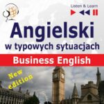 Tytuł: Angielski w typowych sytuacjach. Business English - New Edition
Autor: Dorota Guzik, Joanna Bruska
Wydawnictwo: DIM
Formaty: MP3