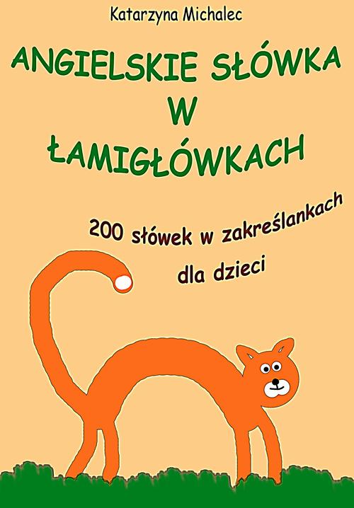 Tytuł: Angielskie słówka w łamigłówkach
Autor: Katarzyna Michalec
Wydawnictwo: Wydawnictwo e-bookowo
Formaty: PDF