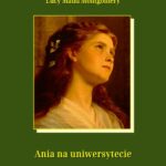 Tytuł: Ania na uniwersytecie
Autor: Lucy Maud Montgomery
Wydawnictwo: Armoryka
Formaty: MOBI, EPUB