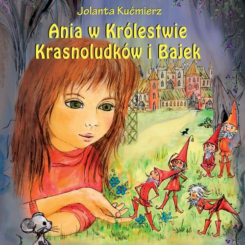 Tytuł: Ania w Królestwie Krasnoludków i Bajek
Autor: Jolanta Kućmierz
Wydawnictwo: WAM
Formaty: MP3