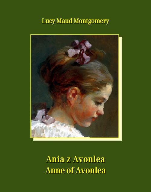 Tytuł: Ania z Avonlea. Anne of Avonlea
Autor: Lucy Maud Montgomery
Wydawnictwo: Armoryka
Formaty: MOBI, EPUB