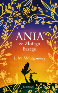 Tytuł: Ania ze Złotego Brzegu
Autor: L. M. Montgomery
Wydawnictwo: Świat Książki
Formaty: EPUB, MOBI
