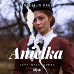 Tytuł: Anielka
Autor: Boleslaw Prus
Wydawnictwo: Wydawnictwo Błysk
Formaty: MP3