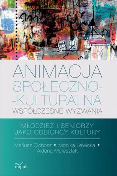 Tytuł: Animacja społeczno-kulturalna współczesne wyzwania
Autor: Mariusz Cichosz, Monika Lewicka, Aldona Molesztal
Wydawnictwo: Impuls
Formaty: EPUB, MOBI