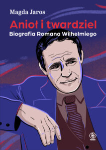 Tytuł: Anioł i twardziel. Biografia Romana Wilhelmiego
Autor: Magda Jaros
Wydawnictwo: REBIS
Formaty: EPUB, MOBI