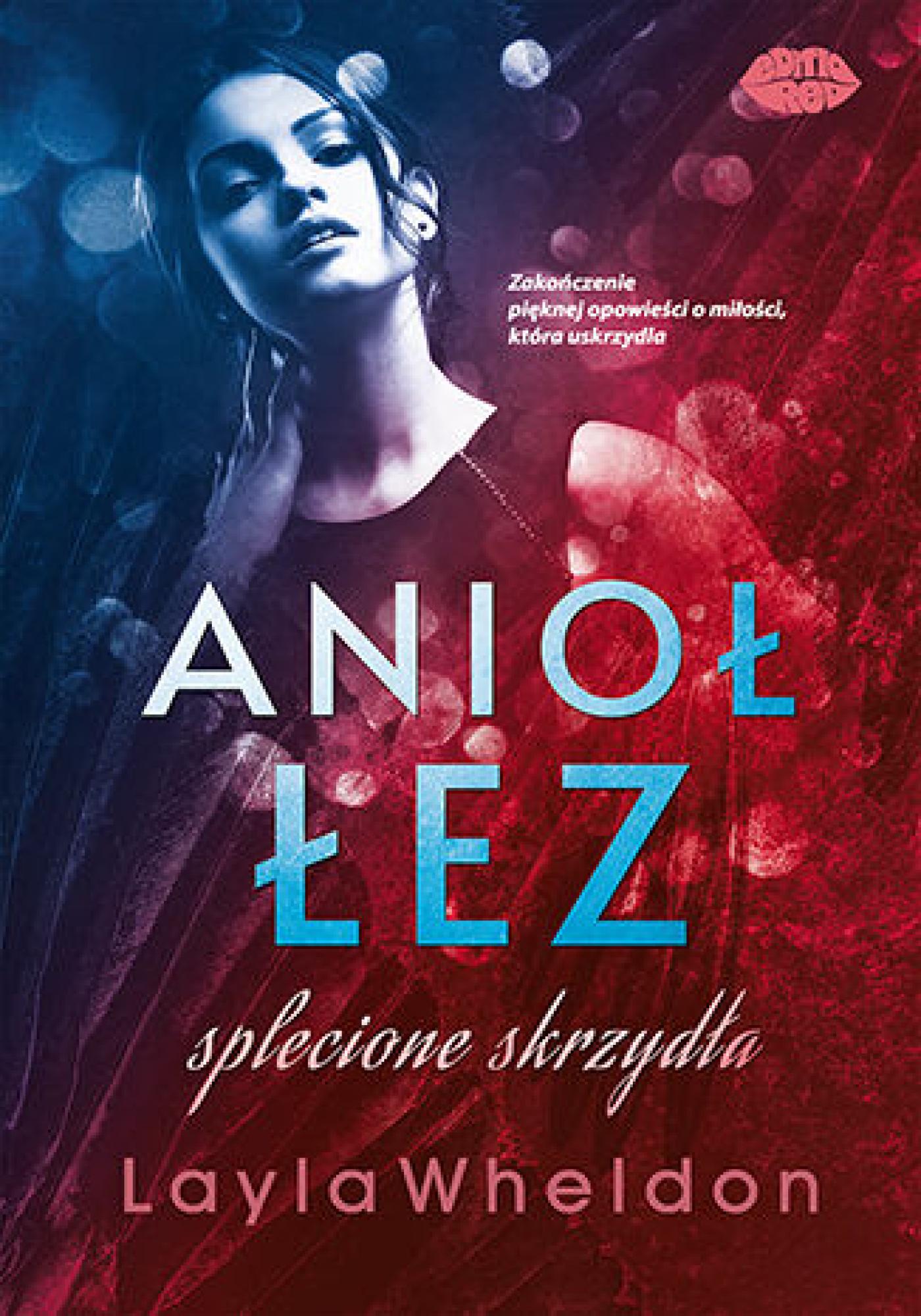 Tytuł: Anioł łez #4. Splecione skrzydła
Autor: Layla Wheldon
Wydawnictwo: EditioRed
Formaty: EPUB, PDF, MOBI