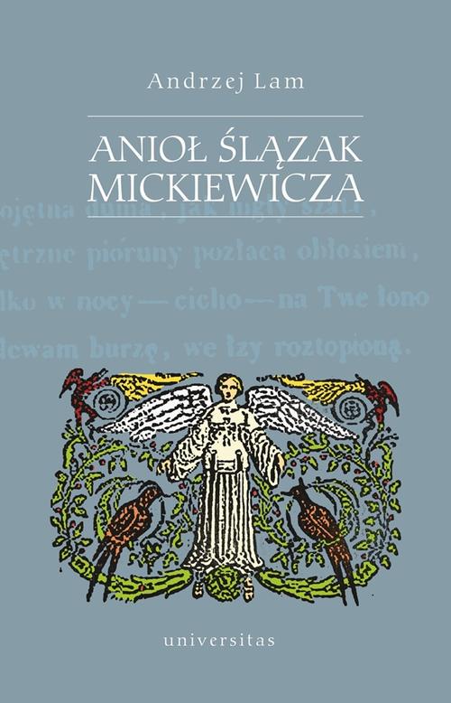 Tytuł: Anioł Ślązak Mickiewicza
Autor: Andrzej Lam
Wydawnictwo: Universitas
Formaty: PDF