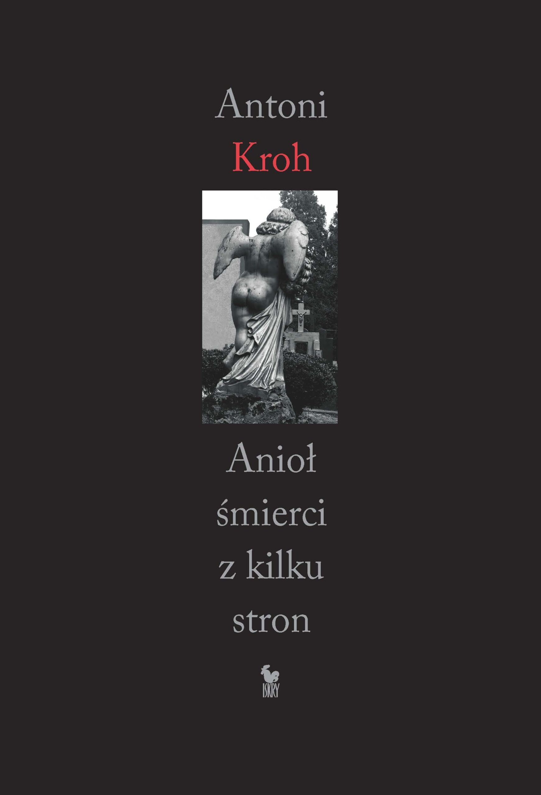 Tytuł: Anioł śmierci z kilku stron
Autor: Antoni Kroh
Wydawnictwo: Wydawnictwo Iskry
Formaty: EPUB, MOBI