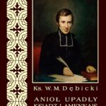 Tytuł: Anioł upadły ksiądz Lamennais
Autor: Władysław Michał Dębicki
Wydawnictwo: Armoryka
Formaty: PDF