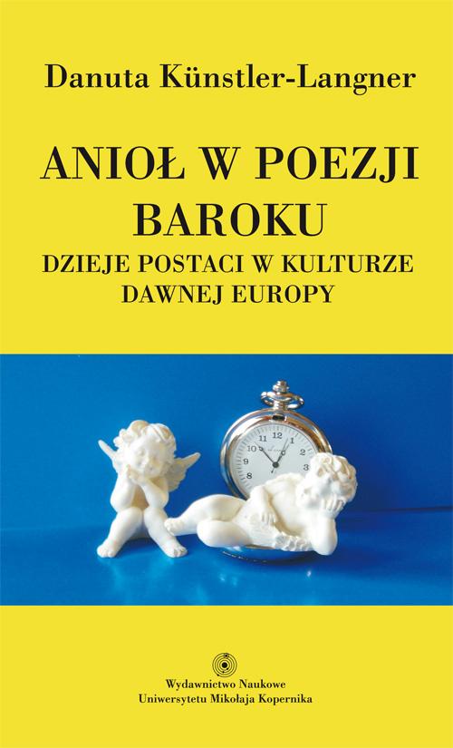 Tytuł: Anioł w poezji baroku. Dzieje postaci w kulturze dawnej Europy
Autor: Danuta Kunstler-Langner
Wydawnictwo: Wydawnictwo Naukowe UMK
Formaty: PDF