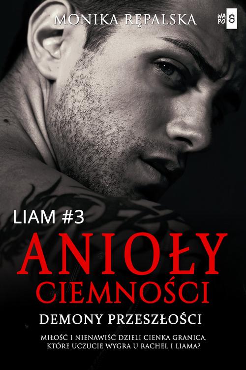Tytuł: Anioły ciemności. Demony przeszłości. Liam #3
Autor: Monika Rępalska
Wydawnictwo: WasPos
Formaty: EPUB, MOBI