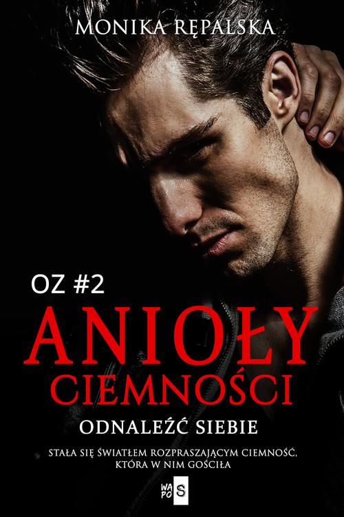 Tytuł: Anioły ciemności. Odnaleźć siebie #2
Autor: Monika Rępalska
Wydawnictwo: WasPos
Formaty: MOBI, EPUB