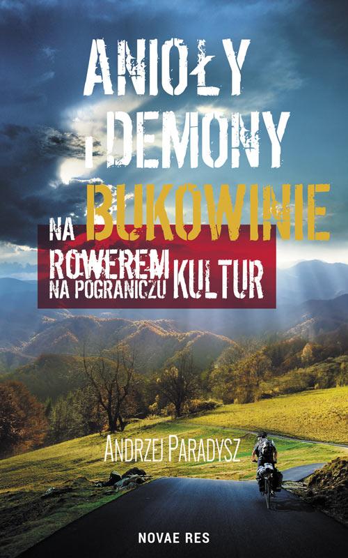 Tytuł: Anioły i demony na Bukowinie
Autor: Andrzej Paradysz
Wydawnictwo: Novae Res
Formaty: EPUB, MOBI