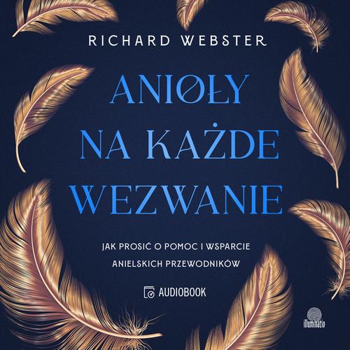 Tytuł: Anioły na każde wezwanie
Autor: Richard Webster
Wydawnictwo: Illuminatio
Formaty: MP3