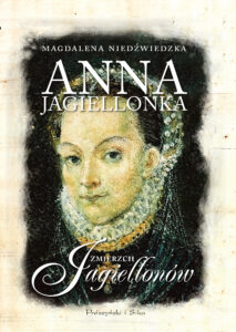 Anna Jagiellonka. Zmierzch Jagiellonów — okładka e-booka