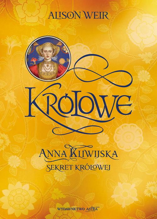 Tytuł: Anna Kliwijska Sekret królowej
Autor: Alison Weir
Wydawnictwo: Wydawnictwo Astra
Formaty: MOBI, EPUB