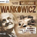Tytuł: Anoda i Katoda Tom 1
Autor: Melchior Wańkowicz
Wydawnictwo: Storybox
Formaty: MP3