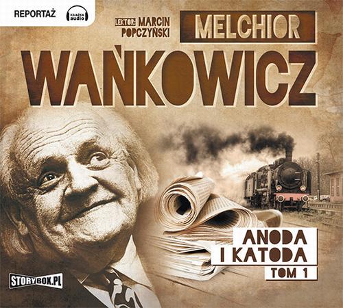 Tytuł: Anoda i Katoda Tom 1
Autor: Melchior Wańkowicz
Wydawnictwo: Storybox
Formaty: MP3