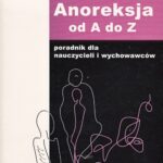 Tytuł: Anoreksja od A do Z
Autor: Beata Ziółkowska
Wydawnictwo: Scholar
Formaty: PDF